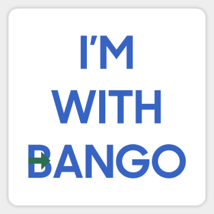 I'm With Bango Sticker